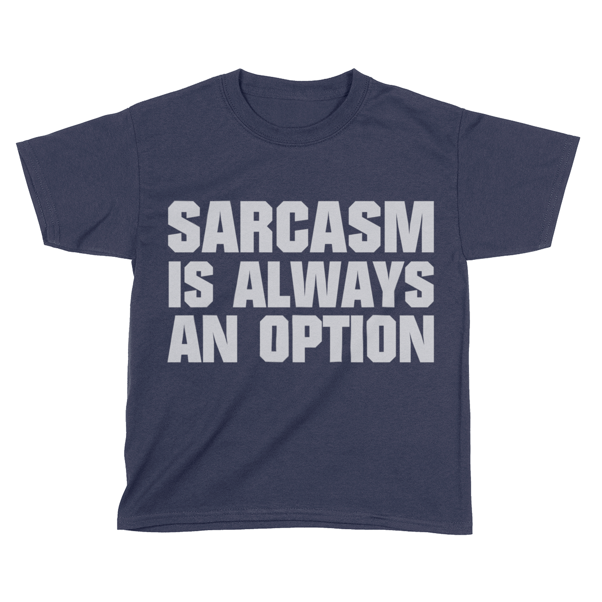 Sarcasm Is Always An Option (Kids)