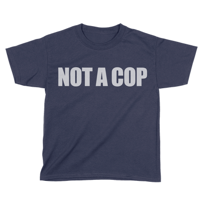 Not A Cop (Kids)