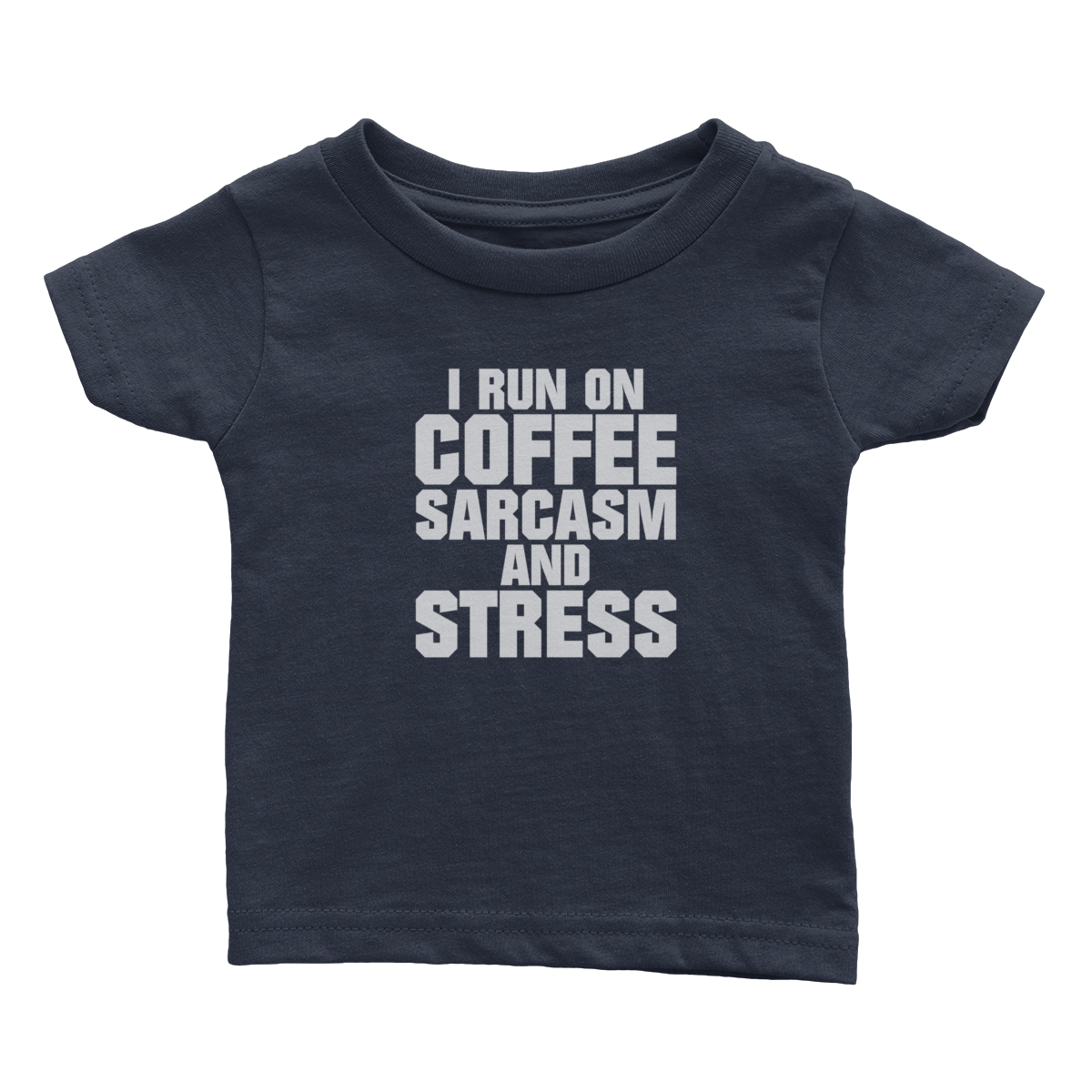 Run On Coffee Sarcasm And Stress (Babies)