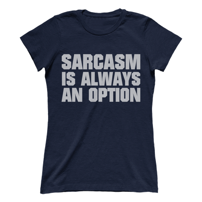 Sarcasm Is Always An Option (Ladies)