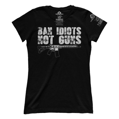 Ban Idiots Not Guns (Ladies)