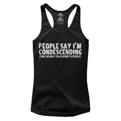 People Say I'm Condescending (Ladies)