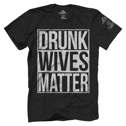 Drunk Wives Matter