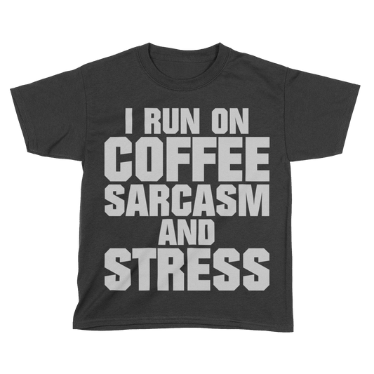 Run On Coffee Sarcasm And Stress (Kids)