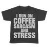 Run On Coffee Sarcasm And Stress (Kids)