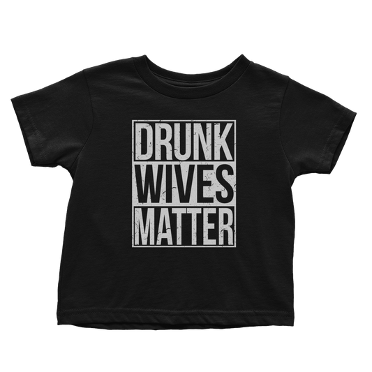 Drunk Wives Matter (Toddlers)