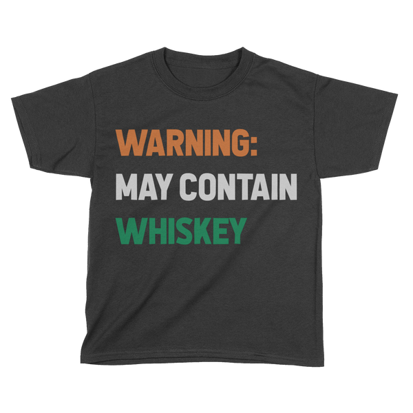 Warning May Contain Whiskey  (Kids)