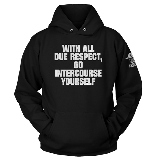 With All Due Respect Hoodie