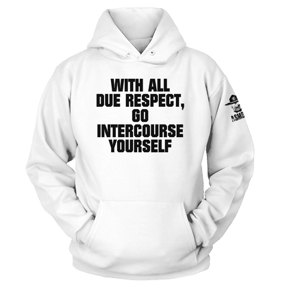 With All Due Respect Hoodie