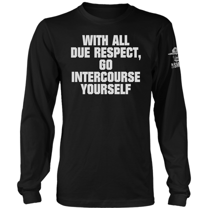 With All Due Respect Long Sleeve