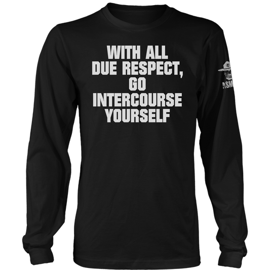 With All Due Respect Long Sleeve