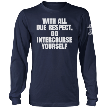 With All Due Respect Long Sleeve