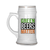 Green Beers Matter Beer Stein