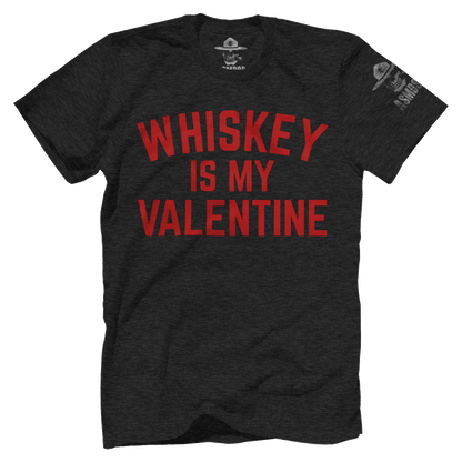 Whiskey Is my Valentine