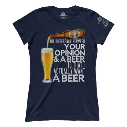 The Difference Between Your Opinion and a Beer (Ladies)