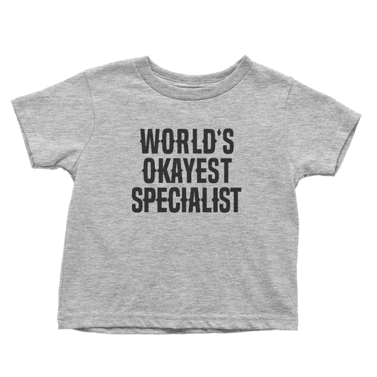 World's Okayest Specialist (Toddlers)