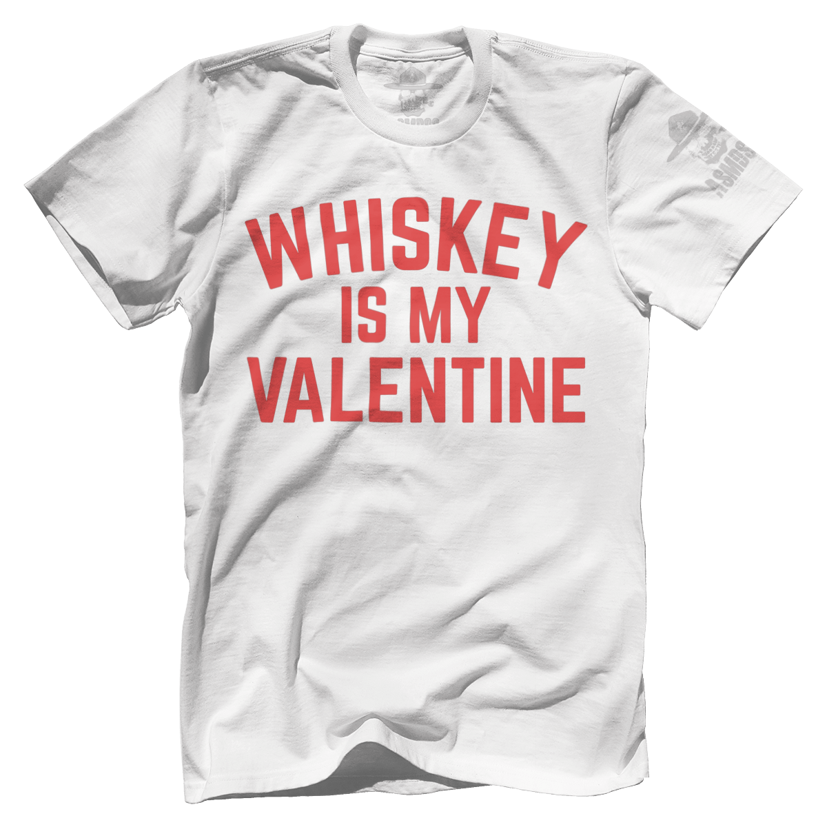 Whiskey Is my Valentine