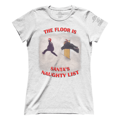 The Floor is Santa's Naughty List - Meme (Ladies)