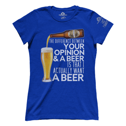 The Difference Between Your Opinion and a Beer (Ladies)