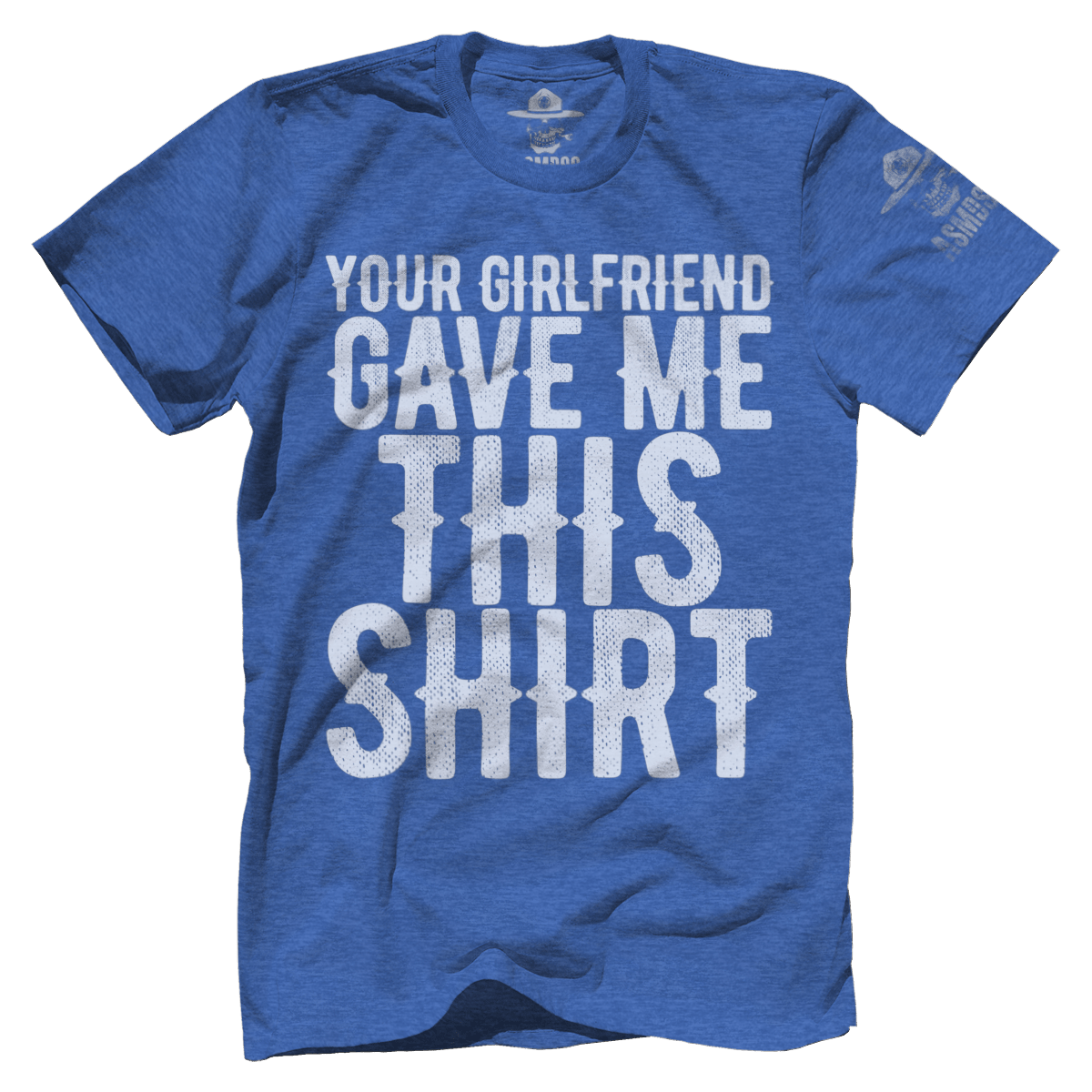 Your GF Gave Me This Shirt