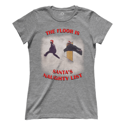 The Floor is Santa's Naughty List - Meme (Ladies)