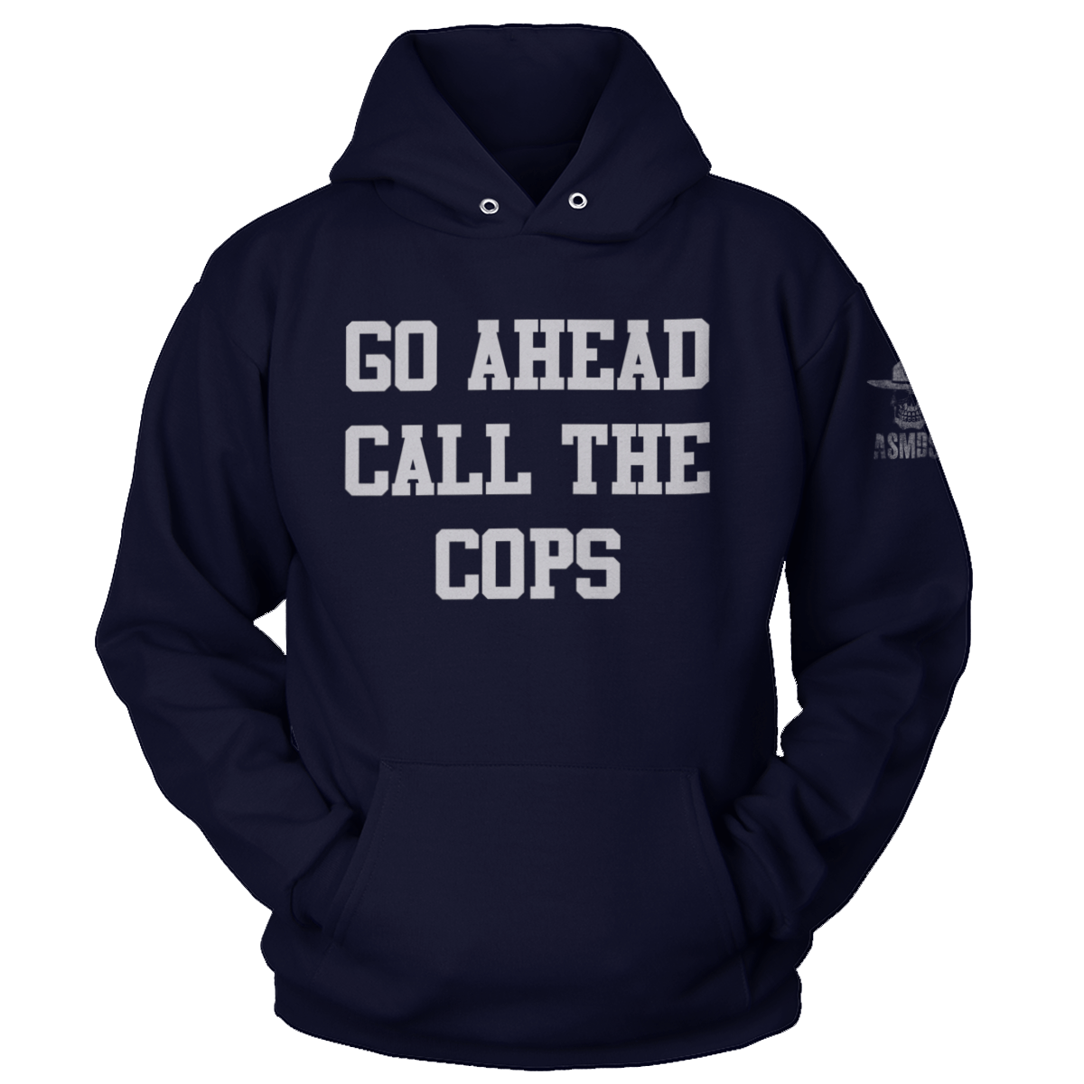 Go Ahead Call the Cops Hoodie