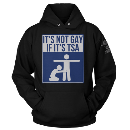 Not Gay If Its TSA Hoodie