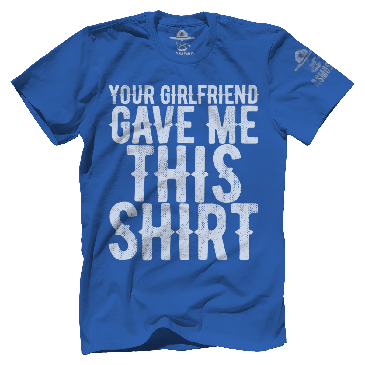 Your GF Gave Me This Shirt