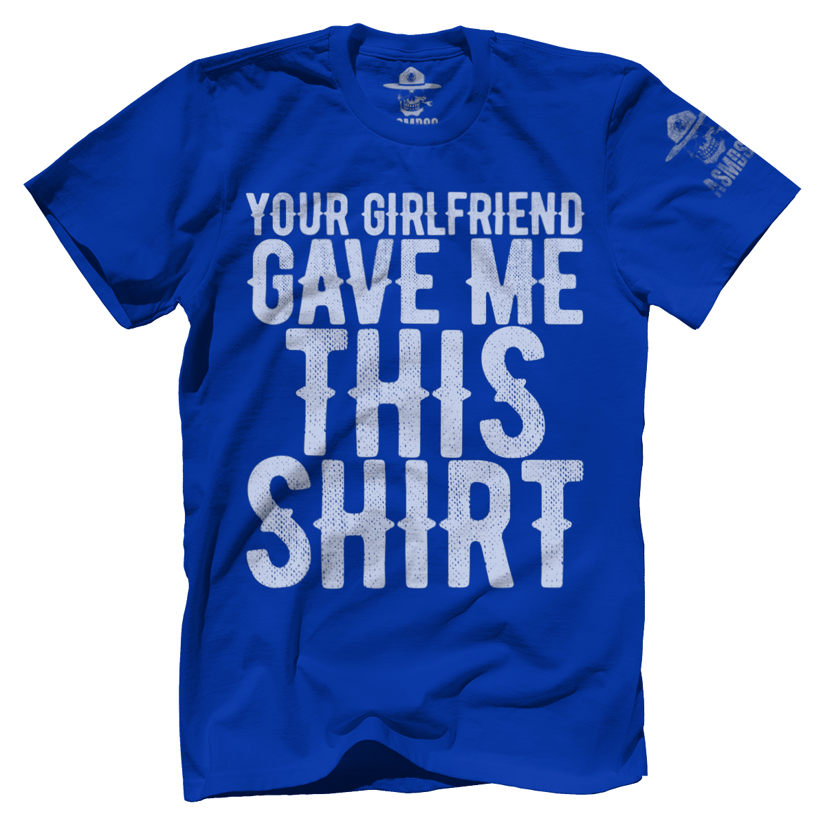 Your GF Gave Me This Shirt