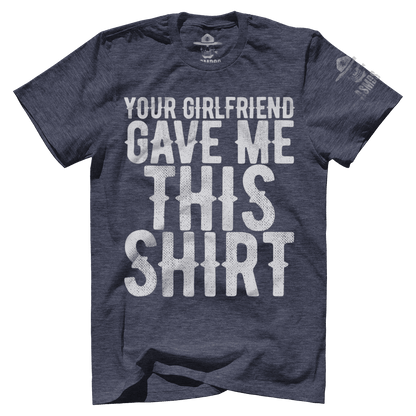 Your GF Gave Me This Shirt